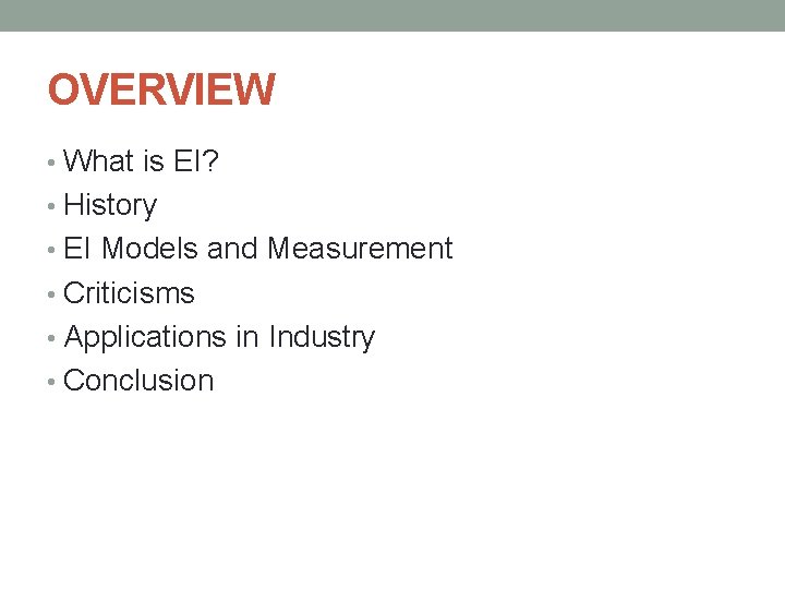 OVERVIEW • What is EI? • History • EI Models and Measurement • Criticisms