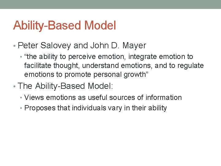 Ability-Based Model • Peter Salovey and John D. Mayer • “the ability to perceive