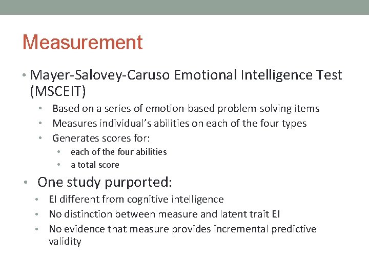 Measurement • Mayer-Salovey-Caruso Emotional Intelligence Test (MSCEIT) • Based on a series of emotion-based