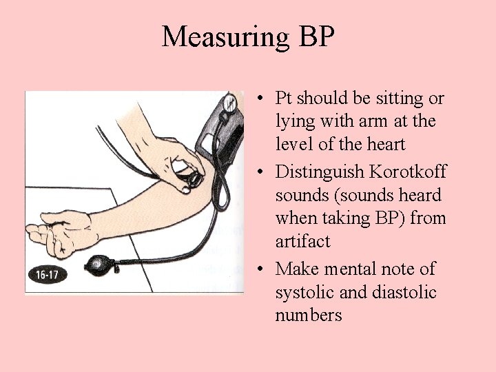 Measuring BP • Pt should be sitting or lying with arm at the level