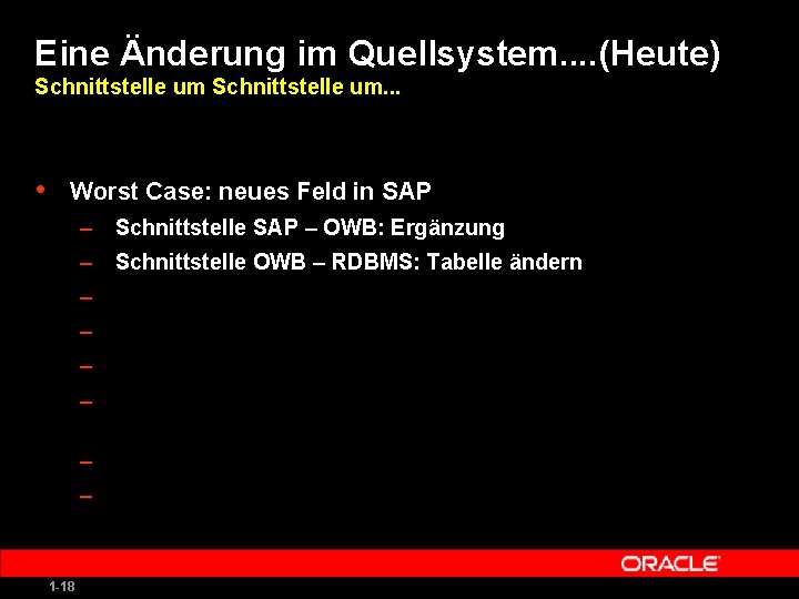 Eine Änderung im Quellsystem. . (Heute) Schnittstelle um. . . • Worst Case: neues
