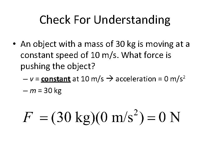 Check For Understanding • An object with a mass of 30 kg is moving