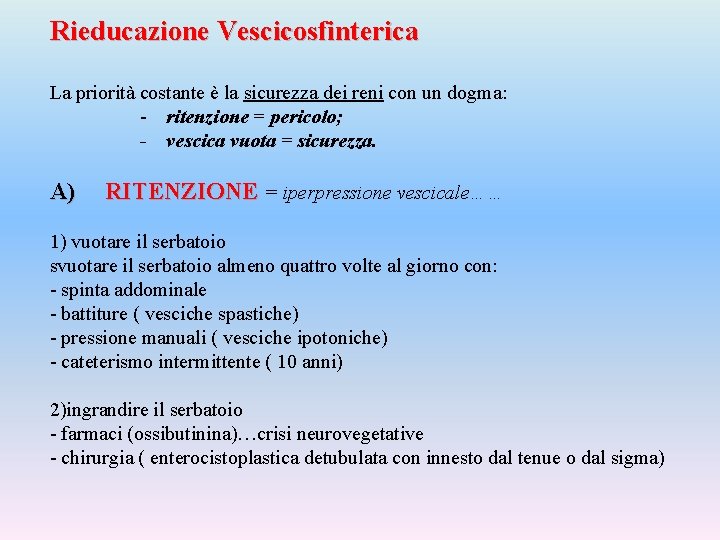 Rieducazione Vescicosfinterica La priorità costante è la sicurezza dei reni con un dogma: -