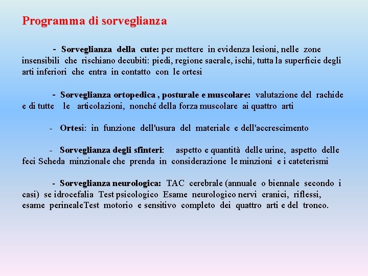 Programma di sorveglianza - Sorveglianza della cute: per mettere in evidenza lesioni, nelle zone