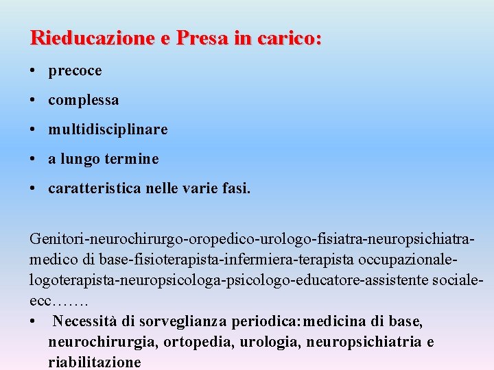 Rieducazione e Presa in carico: • precoce • complessa • multidisciplinare • a lungo