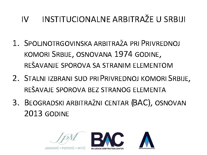 IV INSTITUCIONALNE ARBITRAŽE U SRBIJI 1. SPOLJNOTRGOVINSKA ARBITRAŽA PRIVREDNOJ KOMORI SRBIJE, OSNOVANA 1974 GODINE,