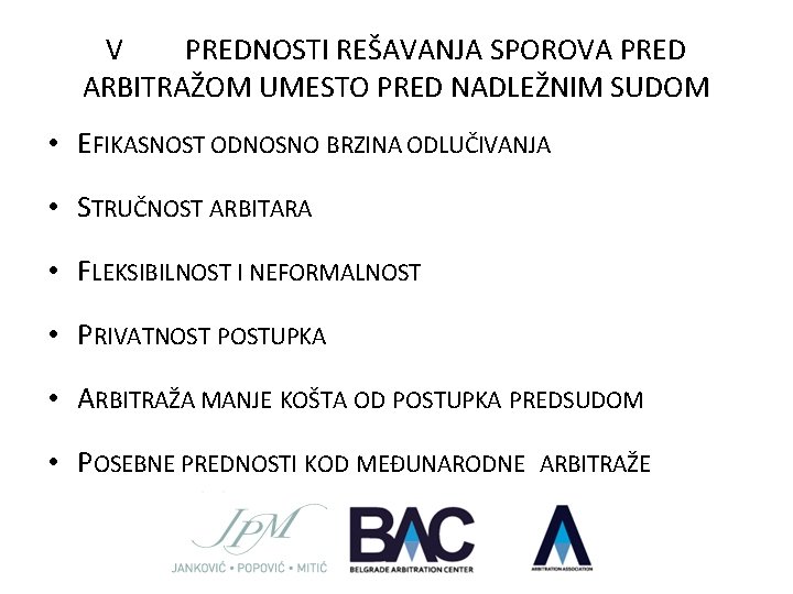 V PREDNOSTI REŠAVANJA SPOROVA PRED ARBITRAŽOM UMESTO PRED NADLEŽNIM SUDOM • EFIKASNOST ODNOSNO BRZINA