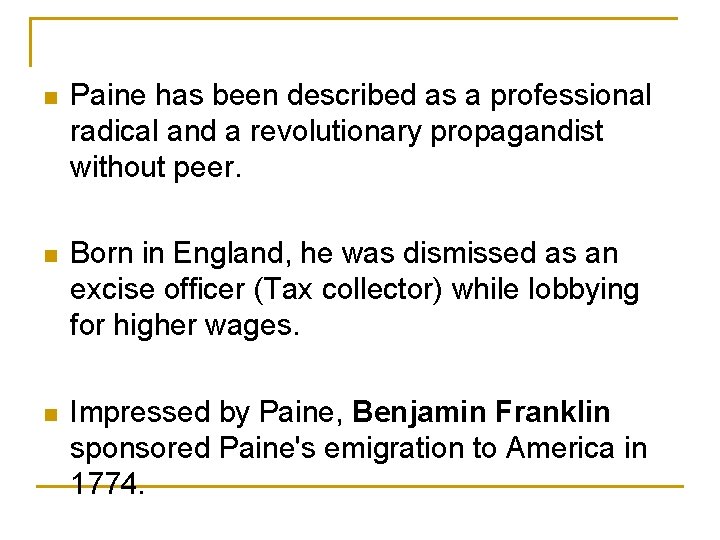 n Paine has been described as a professional radical and a revolutionary propagandist without