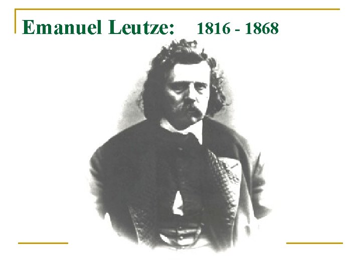 Emanuel Leutze: 1816 - 1868 