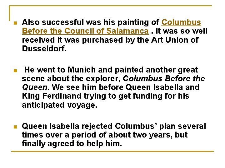 n Also successful was his painting of Columbus Before the Council of Salamanca. It