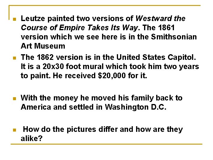  n n Leutze painted two versions of Westward the Course of Empire Takes