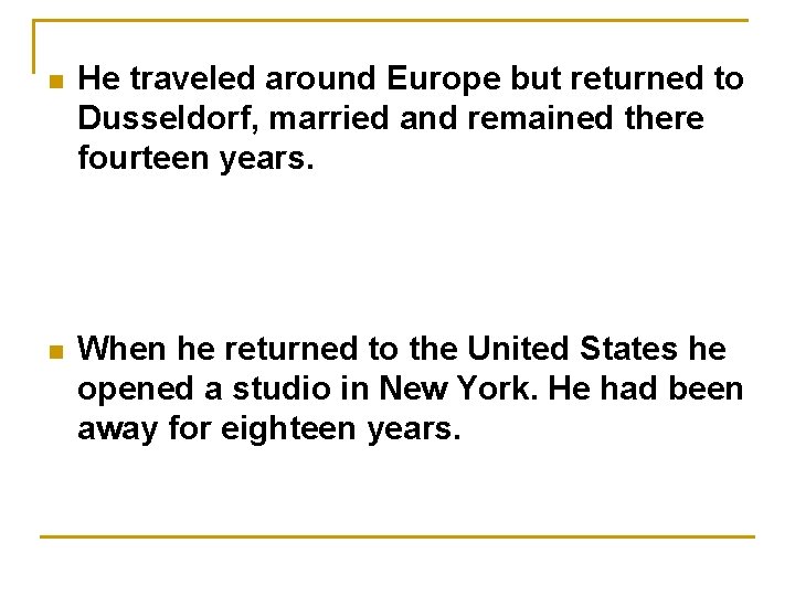 n He traveled around Europe but returned to Dusseldorf, married and remained there fourteen