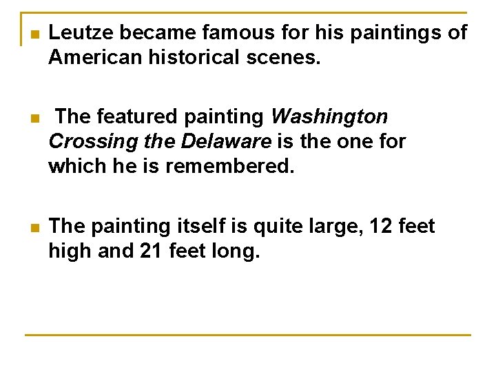 n Leutze became famous for his paintings of American historical scenes. n The featured