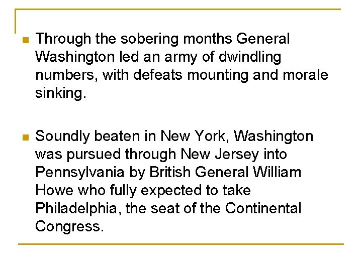  n Through the sobering months General Washington led an army of dwindling numbers,
