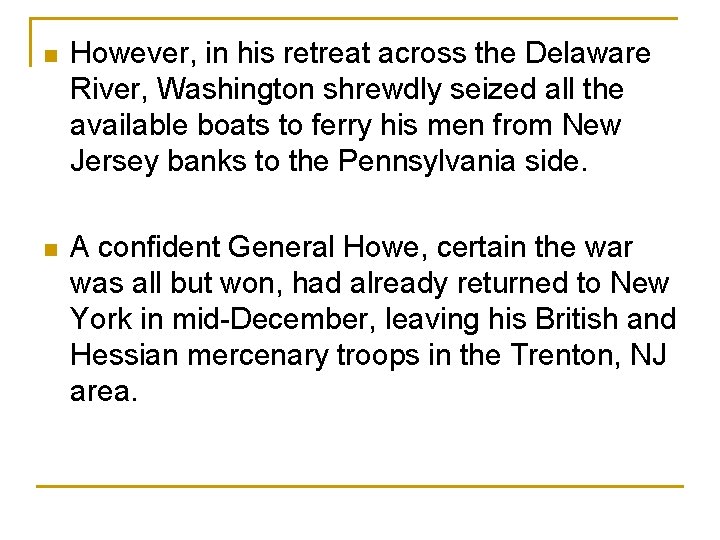  n However, in his retreat across the Delaware River, Washington shrewdly seized all