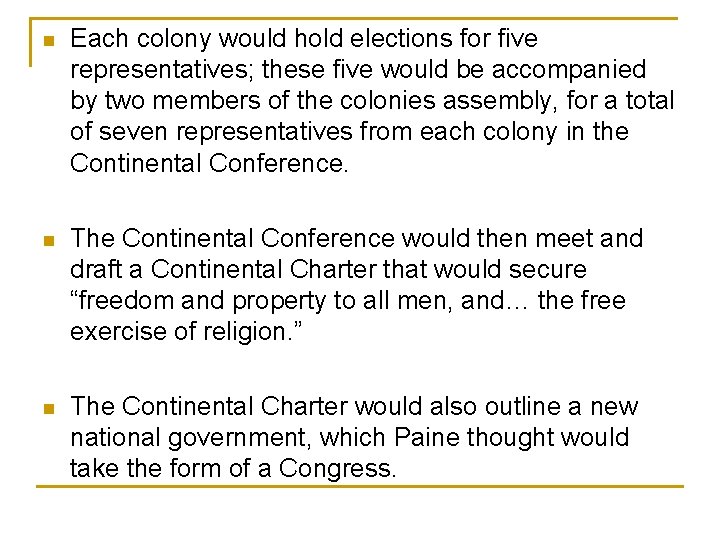n Each colony would hold elections for five representatives; these five would be accompanied