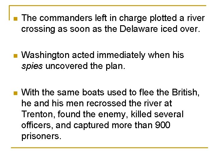  n The commanders left in charge plotted a river crossing as soon as