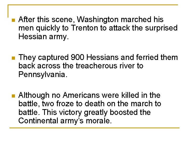  n After this scene, Washington marched his men quickly to Trenton to attack