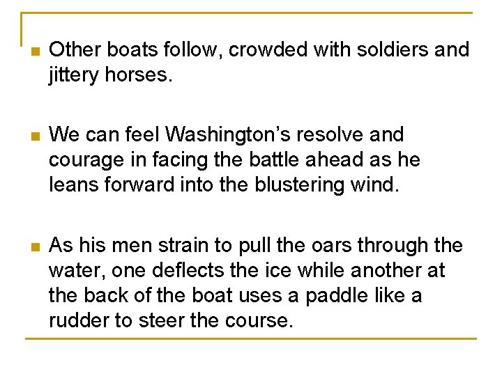  n Other boats follow, crowded with soldiers and jittery horses. n We can