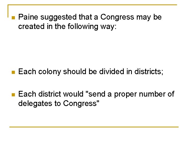  n Paine suggested that a Congress may be created in the following way: