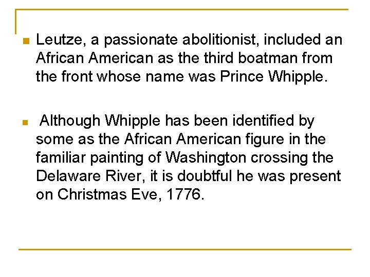  n n Leutze, a passionate abolitionist, included an African American as the third
