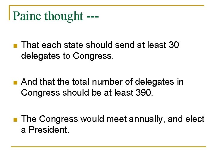 Paine thought --n That each state should send at least 30 delegates to Congress,