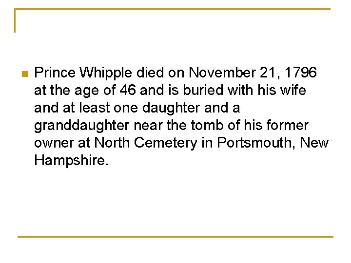  n Prince Whipple died on November 21, 1796 at the age of 46