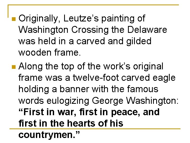  n Originally, Leutze’s painting of Washington Crossing the Delaware was held in a