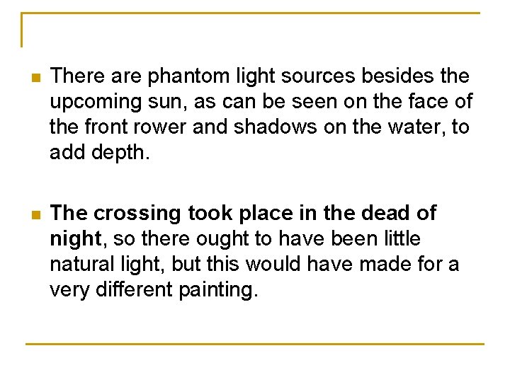  n There are phantom light sources besides the upcoming sun, as can be