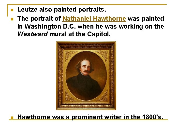 n n Leutze also painted portraits. The portrait of Nathaniel Hawthorne was painted in