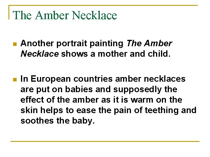 The Amber Necklace n Another portrait painting The Amber Necklace shows a mother and