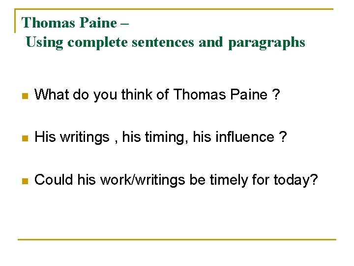 Thomas Paine – Using complete sentences and paragraphs n What do you think of