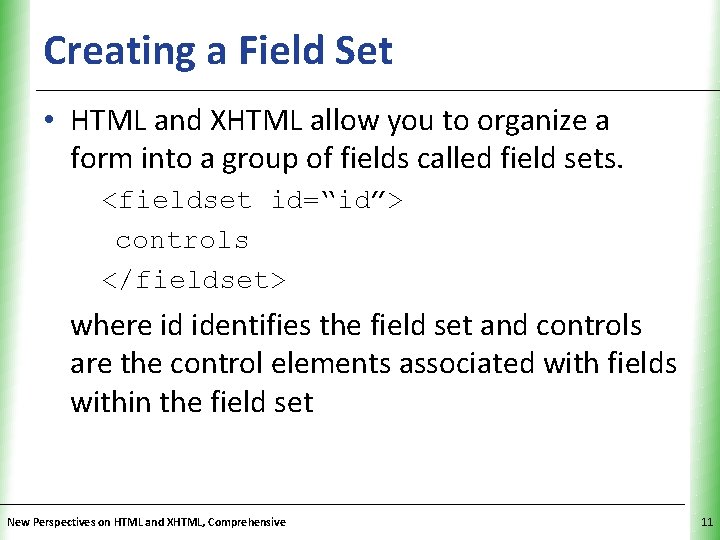 Creating a Field Set XP • HTML and XHTML allow you to organize a Creating a Field Set XP • HTML and XHTML allow you to organize a