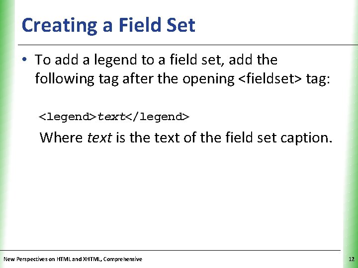 Creating a Field Set XP • To add a legend to a field set, Creating a Field Set XP • To add a legend to a field set,