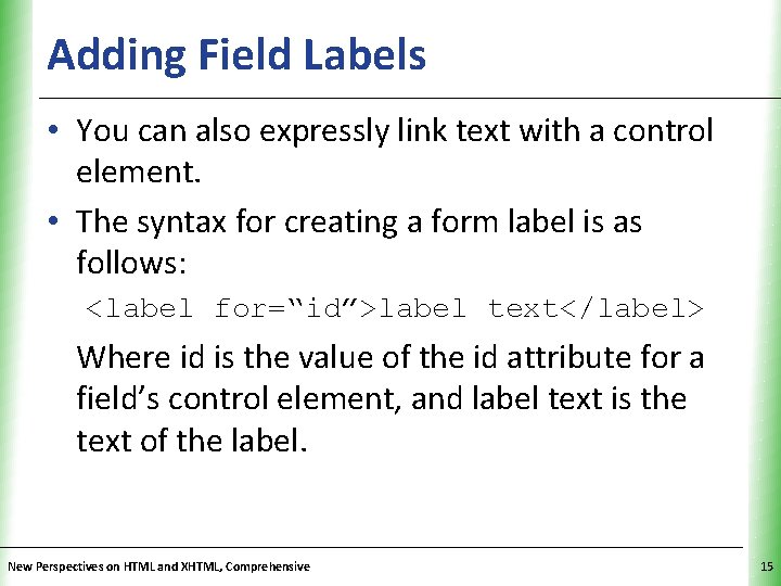 Adding Field Labels XP • You can also expressly link text with a control Adding Field Labels XP • You can also expressly link text with a control