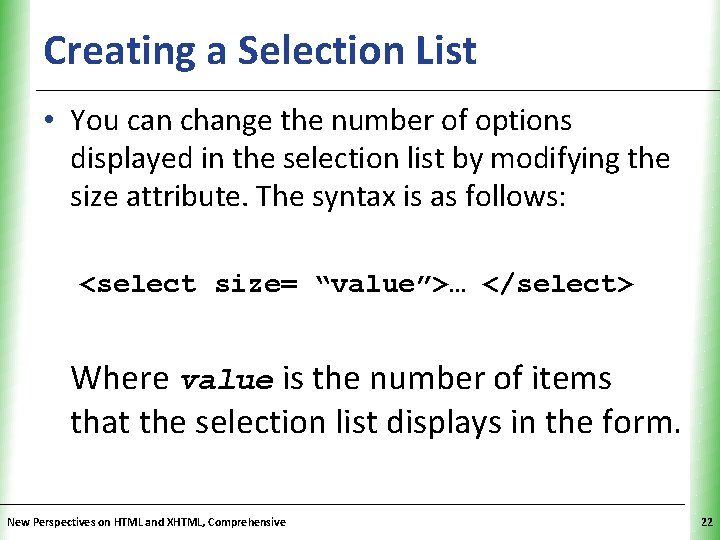 Creating a Selection List XP • You can change the number of options displayed Creating a Selection List XP • You can change the number of options displayed