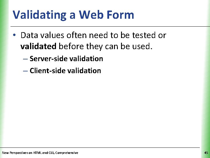 Validating a Web Form XP • Data values often need to be tested or Validating a Web Form XP • Data values often need to be tested or