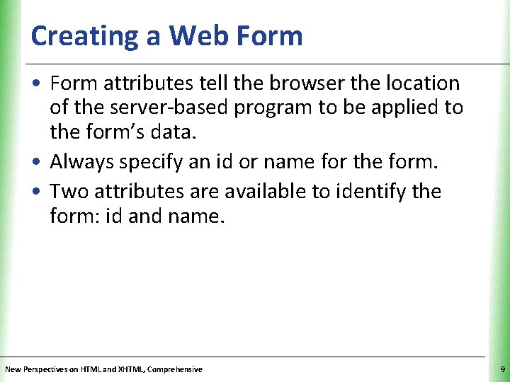 Creating a Web Form XP • Form attributes tell the browser the location of Creating a Web Form XP • Form attributes tell the browser the location of