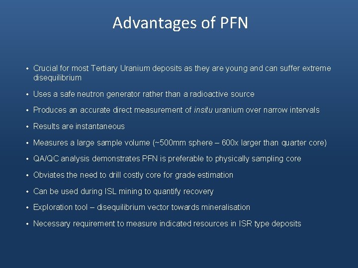 Advantages of PFN • Crucial for most Tertiary Uranium deposits as they are young