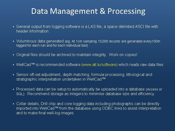 Data Management & Processing • General output from logging software is a LAS file,