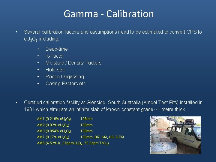 Gamma - Calibration • Several calibration factors and assumptions need to be estimated to