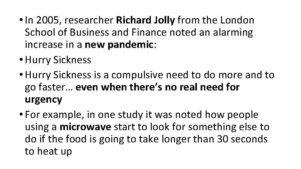  • In 2005, researcher Richard Jolly from the London School of Business and