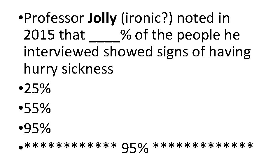  • Professor Jolly (ironic? ) noted in 2015 that ____% of the people