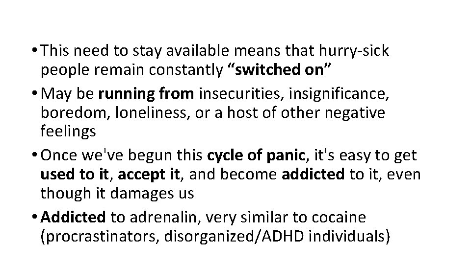  • This need to stay available means that hurry-sick people remain constantly “switched