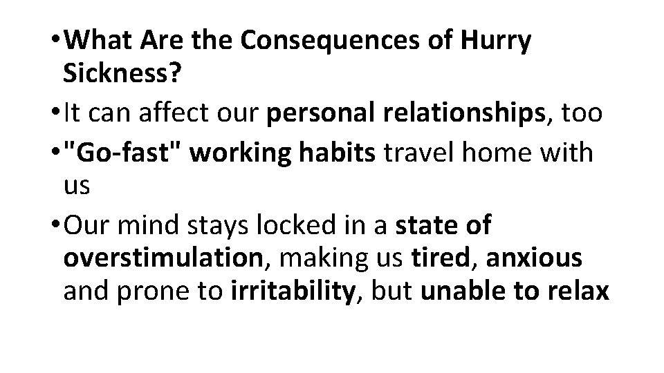  • What Are the Consequences of Hurry Sickness? • It can affect our