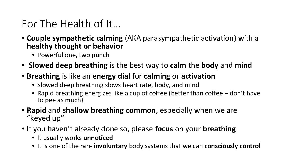 For The Health of It… • Couple sympathetic calming (AKA parasympathetic activation) with a