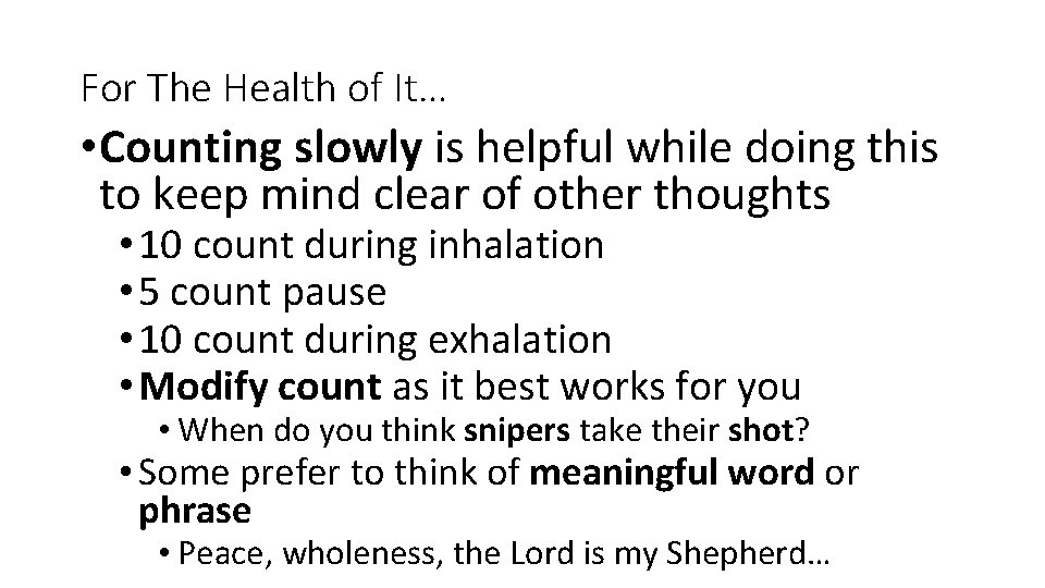For The Health of It… • Counting slowly is helpful while doing this to