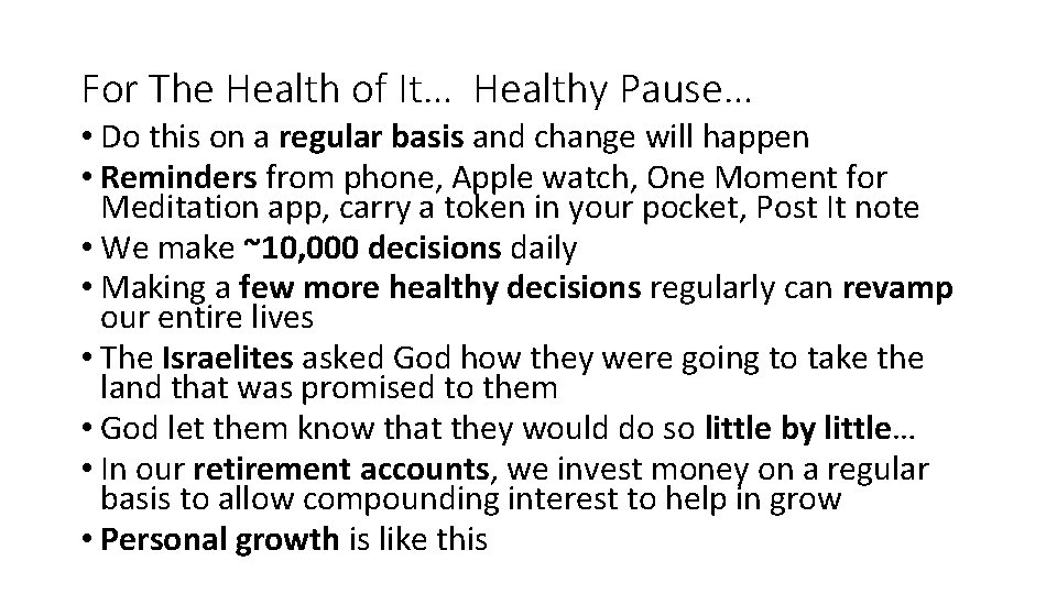 For The Health of It… Healthy Pause… • Do this on a regular basis