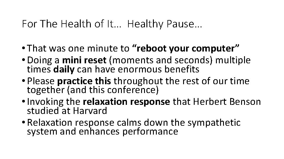 For The Health of It… Healthy Pause… • That was one minute to “reboot