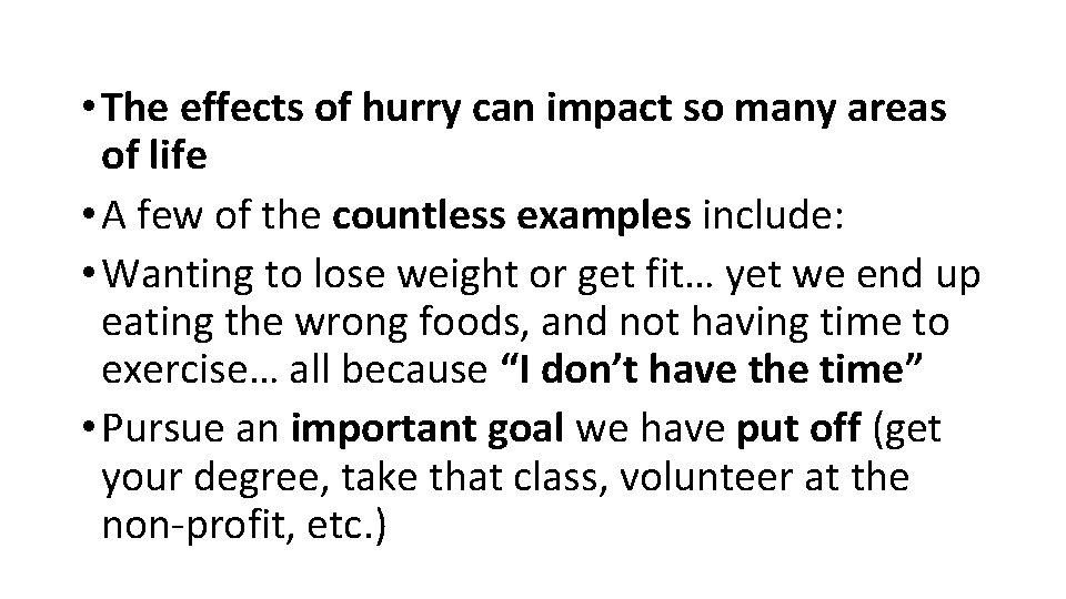  • The effects of hurry can impact so many areas of life •